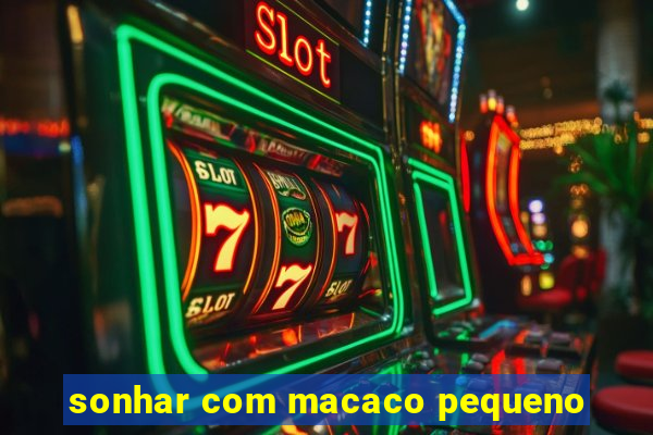 sonhar com macaco pequeno